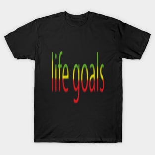 life goals T-Shirt